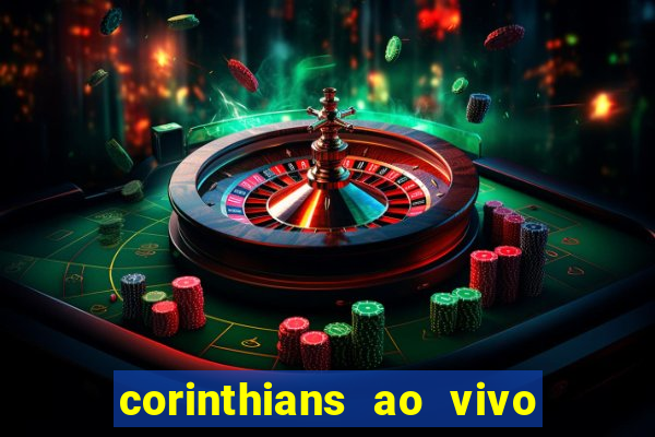 corinthians ao vivo futebol play